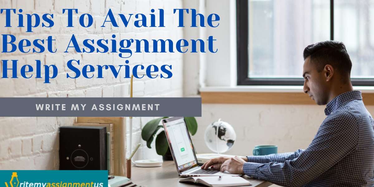 Tips To Avail The Best Assignment Help Services