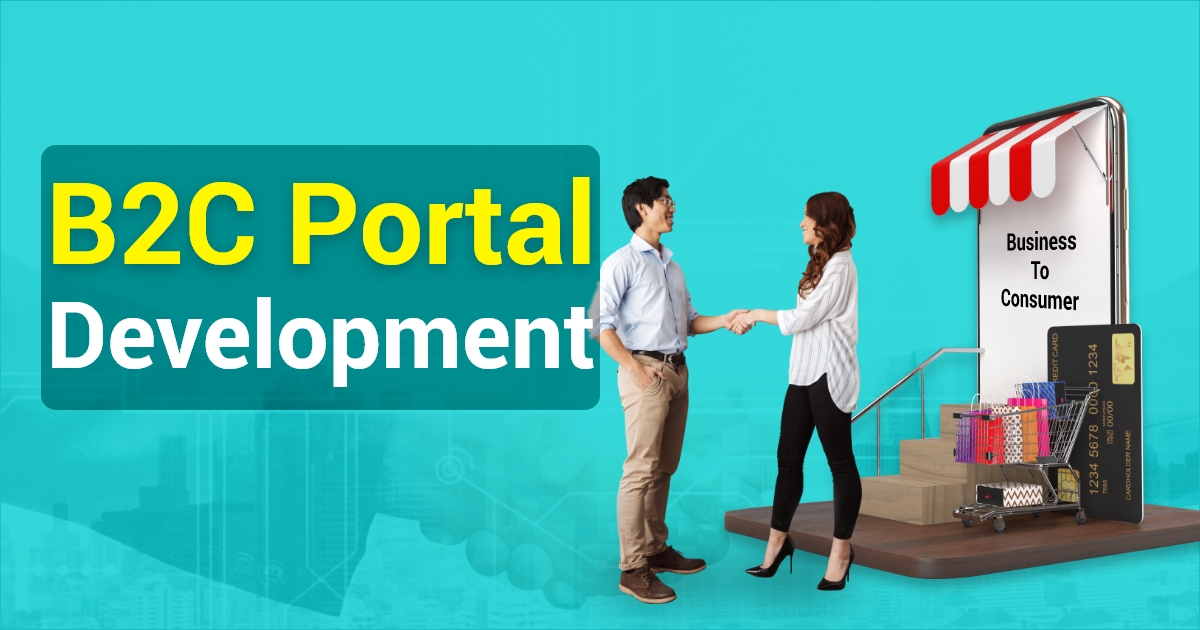 Benefits of B2C Portal Development