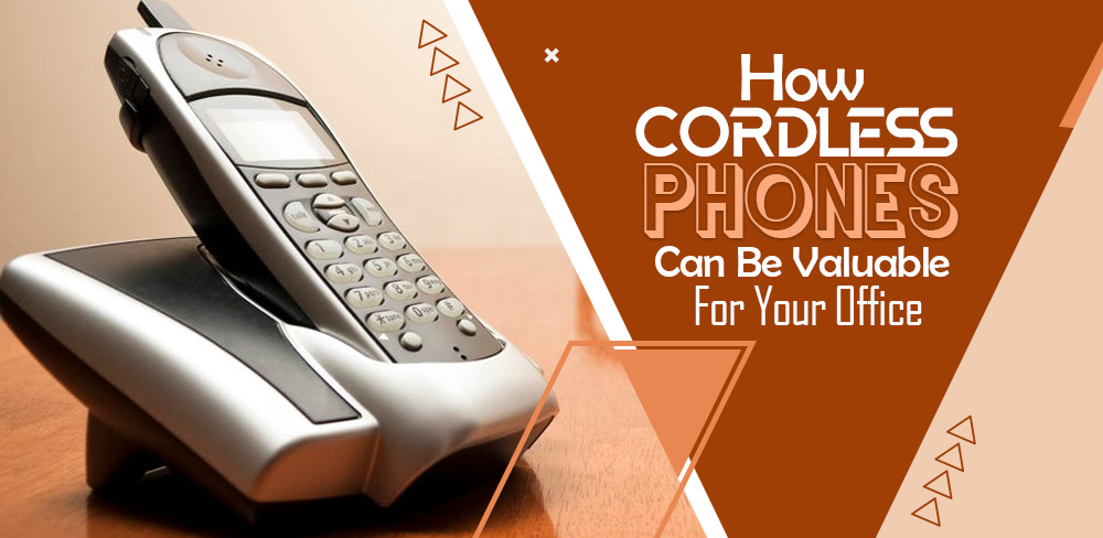 How Cordless Phones Can Be Valuable For Your Office