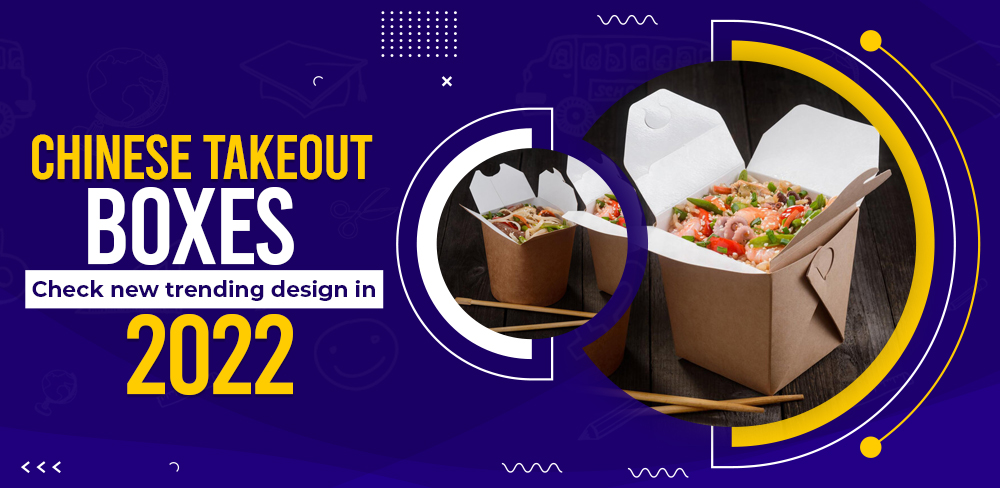 Chinese Takeout Boxes - Check New Trending Design In 2022