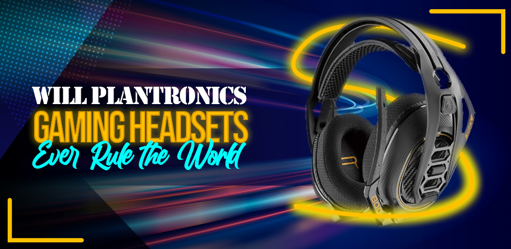 Will Plantronics Gaming Headsets Ever Rule The World?