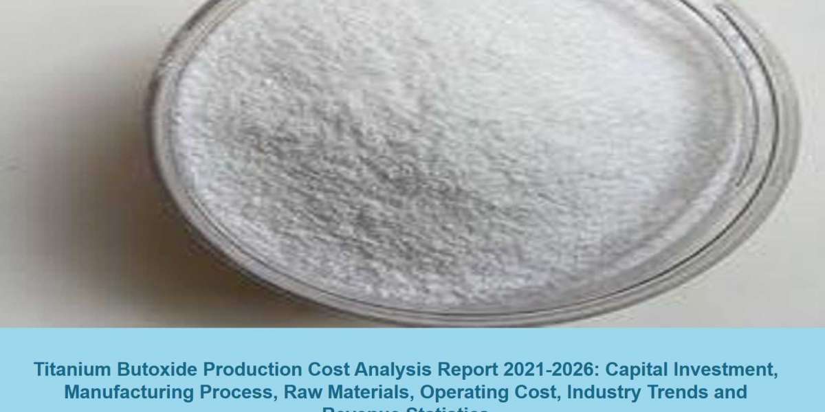 Titanium Butoxide Price Trends And Production Cost Analysis 2021: Plant Cost, Profit Margins, Industry Trends, Land and 
